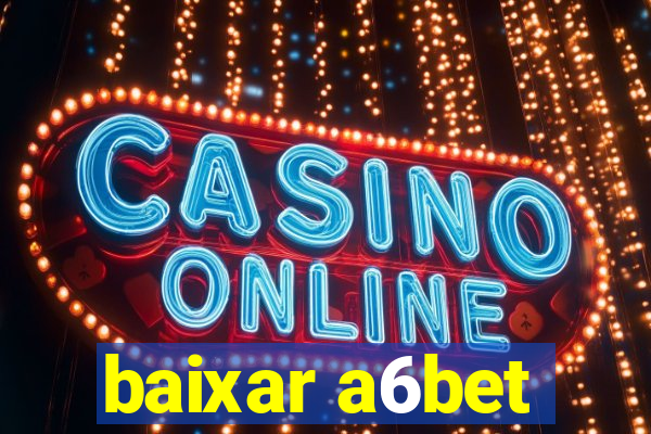 baixar a6bet